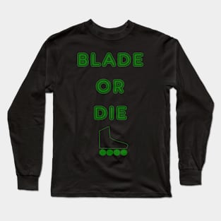 BLADE OR DIE Long Sleeve T-Shirt